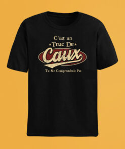 C'Est Un Truc De Caux Tu Ne Comprendrais Pas T-Shirt Avec Nom Personnalisé