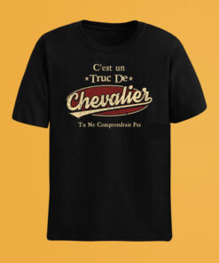 C'Est Un Truc De Chevalier Tu Ne Comprendrais Pas T-Shirt Avec Nom Personnalisé