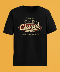 C'Est Un Truc De Cluzel Tu Ne Comprendrais Pas T-Shirt Avec Nom Personnalisé