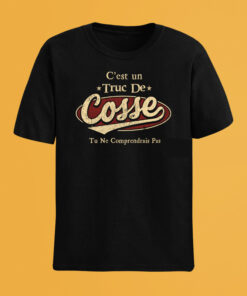 C'Est Un Truc De Cosse Tu Ne Comprendrais Pas T-Shirt Avec Nom Personnalisé