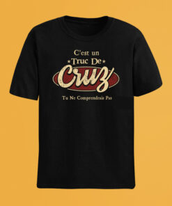 C'Est Un Truc De Cruz Tu Ne Comprendrais Pas T-Shirt Avec Nom Personnalisé