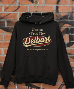 C'Est Un Truc De Delbart Tu Ne Comprendrais Pas T-Shirt Avec Nom Personnalisé