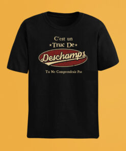 C'Est Un Truc De Deschamps Tu Ne Comprendrais Pas T-Shirt Avec Nom Personnalisé