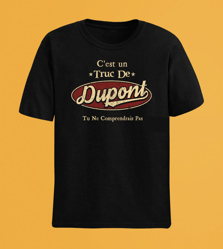 C'Est Un Truc De Dupont Tu Ne Comprendrais Pas T-Shirt Avec Nom Personnalisé