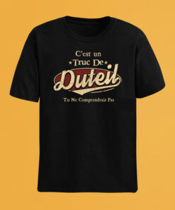 C'Est Un Truc De Duteil Tu Ne Comprendrais Pas T-Shirt Avec Nom Personnalisé