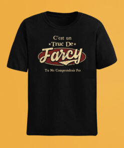 C'Est Un Truc De Farcy Tu Ne Comprendrais Pas T-Shirt Avec Nom Personnalisé