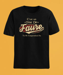 C'Est Un Truc De Faure Tu Ne Comprendrais Pas T-Shirt Avec Nom Personnalisé