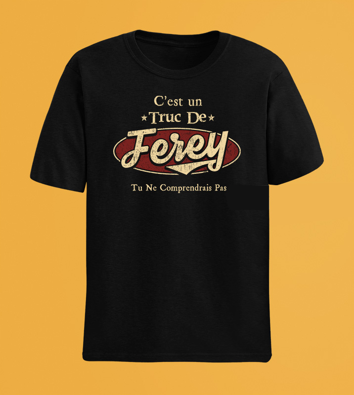 C'Est Un Truc De Ferey Tu Ne Comprendrais Pas T-Shirt Avec Nom Personnalisé