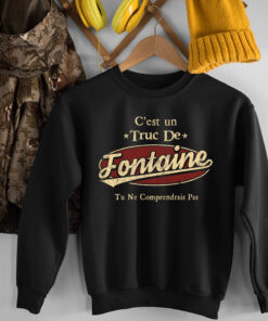 C'Est Un Truc De Fontaine Tu Ne Comprendrais Pas T-Shirt Avec Nom Personnalisé