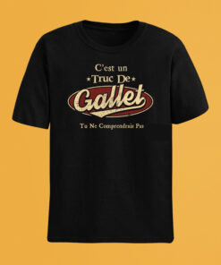 C'Est Un Truc De Gallet Tu Ne Comprendrais Pas T-Shirt Avec Nom Personnalisé