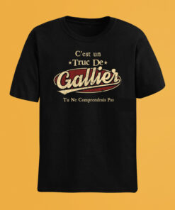 C'Est Un Truc De Gallier Tu Ne Comprendrais Pas T-Shirt Avec Nom Personnalisé
