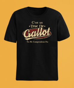 C'Est Un Truc De Gallot Tu Ne Comprendrais Pas T-Shirt Avec Nom Personnalisé