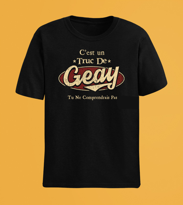 C'Est Un Truc De Geay Tu Ne Comprendrais Pas T-Shirt Avec Nom Personnalisé