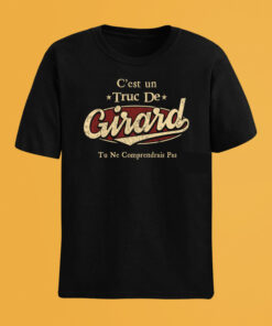 C'Est Un Truc De Girard Tu Ne Comprendrais Pas T-Shirt Avec Nom Personnalisé