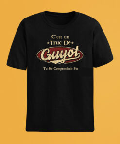 C'Est Un Truc De Guyot Tu Ne Comprendrais Pas T-Shirt Avec Nom Personnalisé