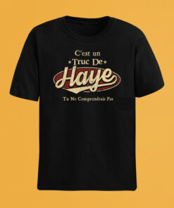 C'Est Un Truc De Haye Tu Ne Comprendrais Pas T-Shirt Avec Nom Personnalisé