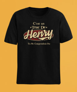 C'Est Un Truc De Henry Tu Ne Comprendrais Pas T-Shirt Avec Nom Personnalisé