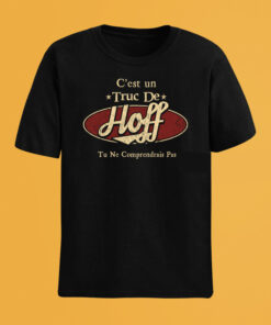 C'Est Un Truc De Hoff Tu Ne Comprendrais Pas T-Shirt Avec Nom Personnalisé