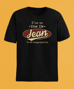 C'Est Un Truc De Jean Tu Ne Comprendrais Pas T-Shirt Avec Nom Personnalisé