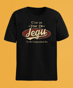 C'Est Un Truc De Jegu Tu Ne Comprendrais Pas T-Shirt Avec Nom Personnalisé