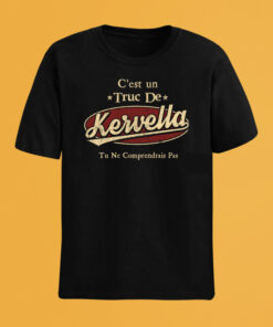 C'Est Un Truc De Kervella Tu Ne Comprendrais Pas T-Shirt Avec Nom Personnalisé