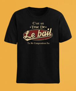 C'Est Un Truc De Le Bail Tu Ne Comprendrais Pas T-Shirt Avec Nom Personnalisé