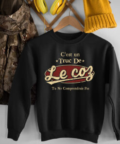 C'Est Un Truc De Le Coz Tu Ne Comprendrais Pas T-Shirt Avec Nom Personnalisé