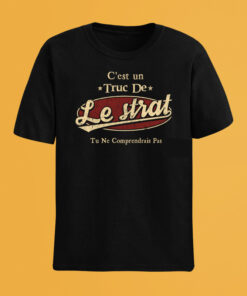 C'Est Un Truc De Le Strat Tu Ne Comprendrais Pas T-Shirt Avec Nom Personnalisé