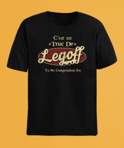 C'Est Un Truc De Legoff Tu Ne Comprendrais Pas T-Shirt Avec Nom Personnalisé