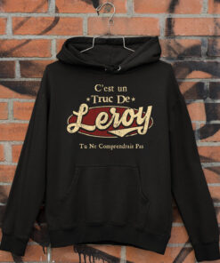 C'Est Un Truc De Leroy Tu Ne Comprendrais Pas T-Shirt Avec Nom Personnalisé