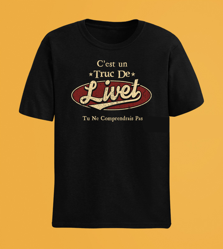 C'Est Un Truc De Livet Tu Ne Comprendrais Pas T-Shirt Avec Nom Personnalisé