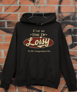 C'Est Un Truc De Loisy Tu Ne Comprendrais Pas T-Shirt Avec Nom Personnalisé