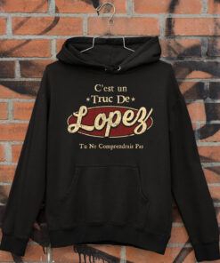 C'Est Un Truc De Lopez Tu Ne Comprendrais Pas T-Shirt Avec Nom Personnalisé