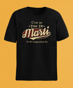 C'Est Un Truc De Marti Tu Ne Comprendrais Pas T-Shirt Avec Nom Personnalisé
