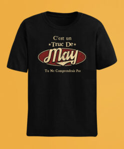 C'Est Un Truc De May Tu Ne Comprendrais Pas T-Shirt Avec Nom Personnalisé