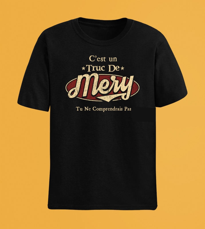 C'Est Un Truc De Mery Tu Ne Comprendrais Pas T-Shirt Avec Nom Personnalisé
