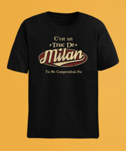 C'Est Un Truc De Milan Tu Ne Comprendrais Pas T-Shirt Avec Nom Personnalisé