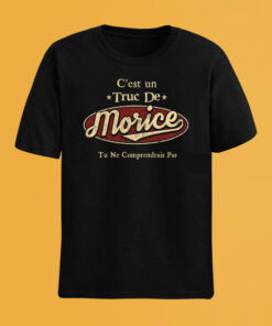 C'Est Un Truc De Morice Tu Ne Comprendrais Pas T-Shirt Avec Nom Personnalisé
