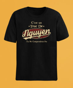 C'Est Un Truc De Nguyen Tu Ne Comprendrais Pas T-Shirt Avec Nom Personnalisé