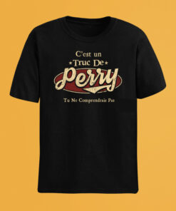 C'Est Un Truc De Perry Tu Ne Comprendrais Pas T-Shirt Avec Nom Personnalisé