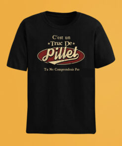C'Est Un Truc De Pillet Tu Ne Comprendrais Pas T-Shirt Avec Nom Personnalisé