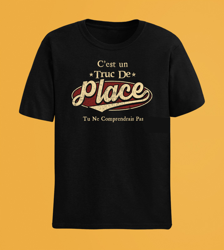 C'Est Un Truc De Place Tu Ne Comprendrais Pas T-Shirt Avec Nom Personnalisé