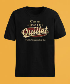 C'Est Un Truc De Quillet Tu Ne Comprendrais Pas T-Shirt Avec Nom Personnalisé