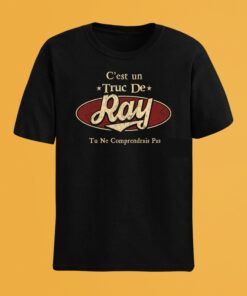 C'Est Un Truc De Ray Tu Ne Comprendrais Pas T-Shirt Avec Nom Personnalisé