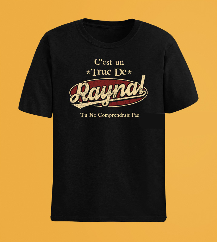 C'Est Un Truc De Raynal Tu Ne Comprendrais Pas T-Shirt Avec Nom Personnalisé