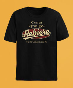 C'Est Un Truc De Rebiere Tu Ne Comprendrais Pas T-Shirt Avec Nom Personnalisé