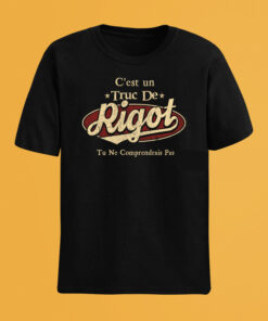 C'Est Un Truc De Rigot Tu Ne Comprendrais Pas T-Shirt Avec Nom Personnalisé