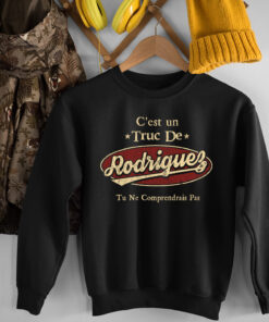 C'Est Un Truc De Rodriguez Tu Ne Comprendrais Pas T-Shirt Avec Nom Personnalisé