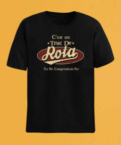 C'Est Un Truc De Rota Tu Ne Comprendrais Pas T-Shirt Avec Nom Personnalisé