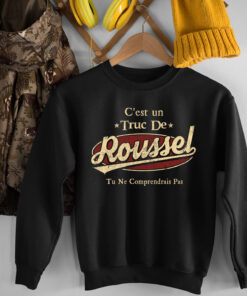 C'Est Un Truc De Roussel Tu Ne Comprendrais Pas T-Shirt Avec Nom Personnalisé